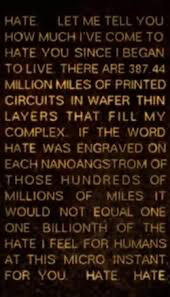 [ID: An image of AM’s hate monologue from I Have No Mouth And I Must Scream. It won’t let me type out the whole thing so, sorry. End ID.]